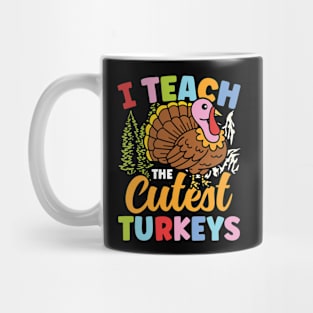 I Teach The Cutest Turkeys - Teacher Mug